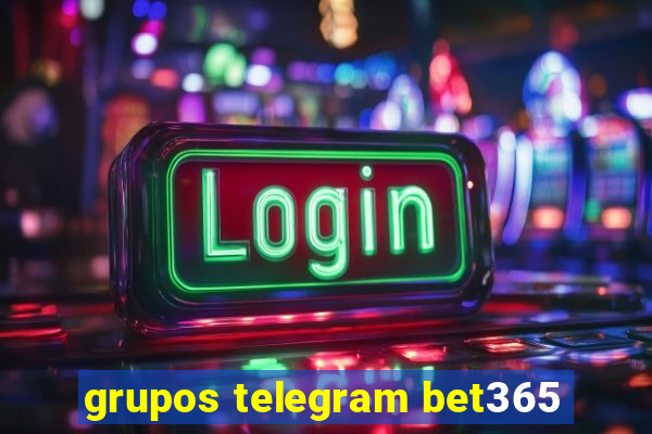 grupos telegram bet365